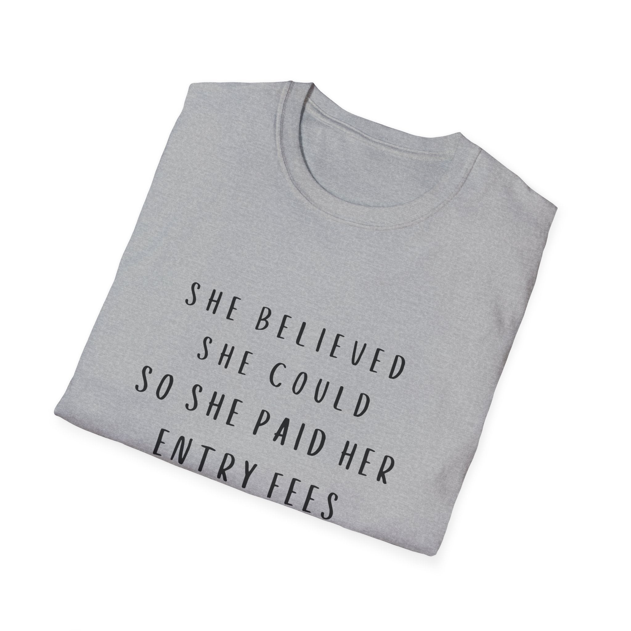 She Believed She Could So She Paid Her Entry Fees T‑Shirt — Motivational  Shirt