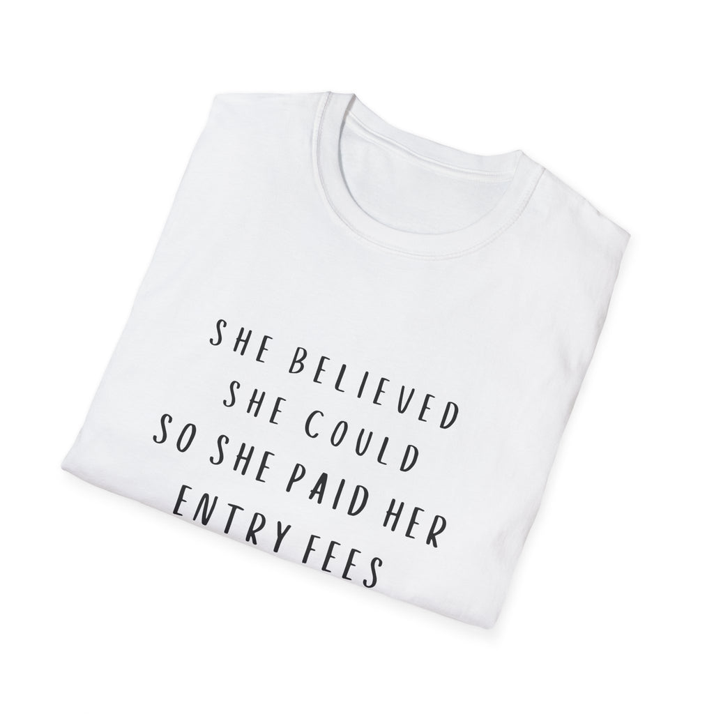 She Believed She Could So She Paid Her Entry Fees T‑Shirt — Motivational  Shirt