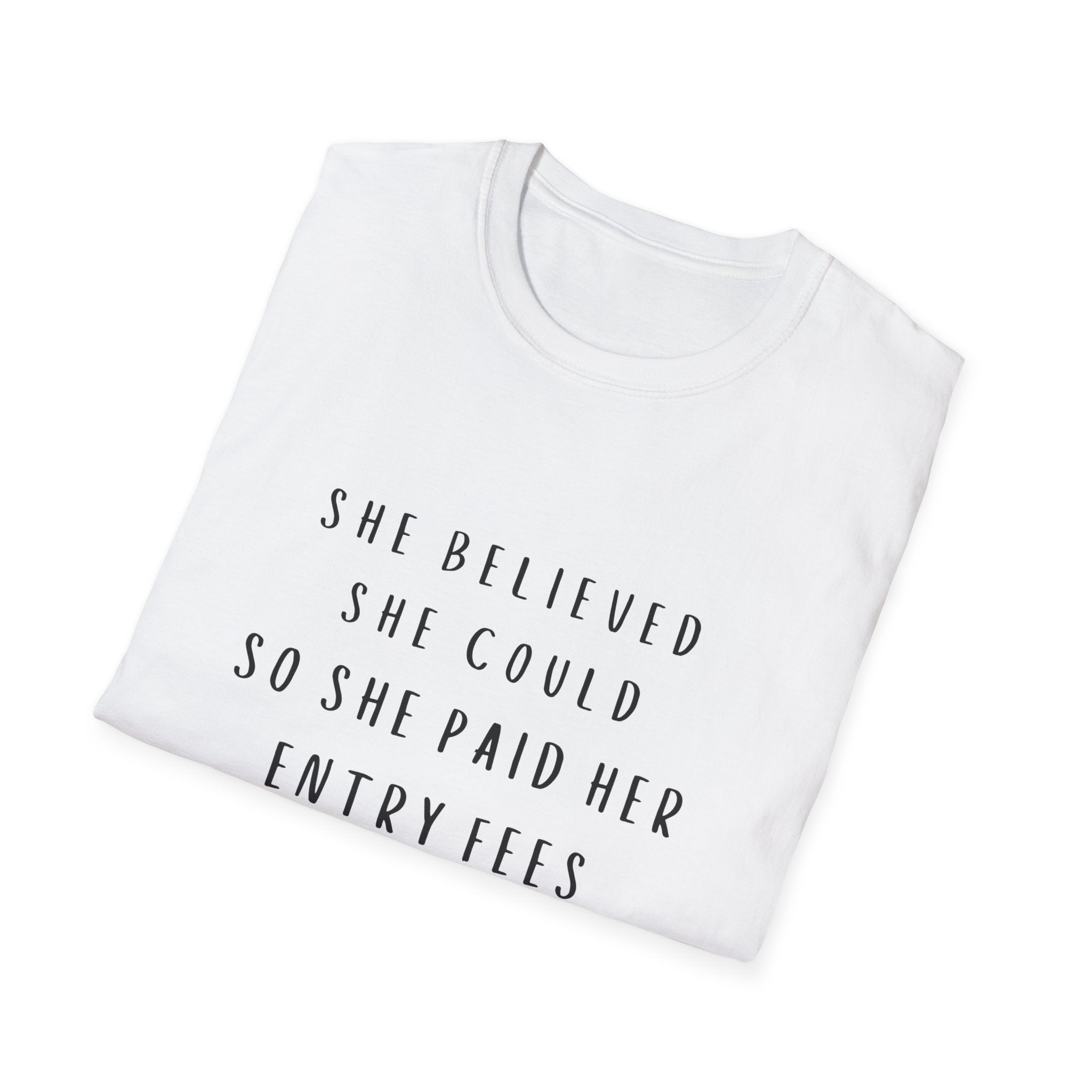 She Believed She Could So She Paid Her Entry Fees T‑Shirt — Motivational  Shirt