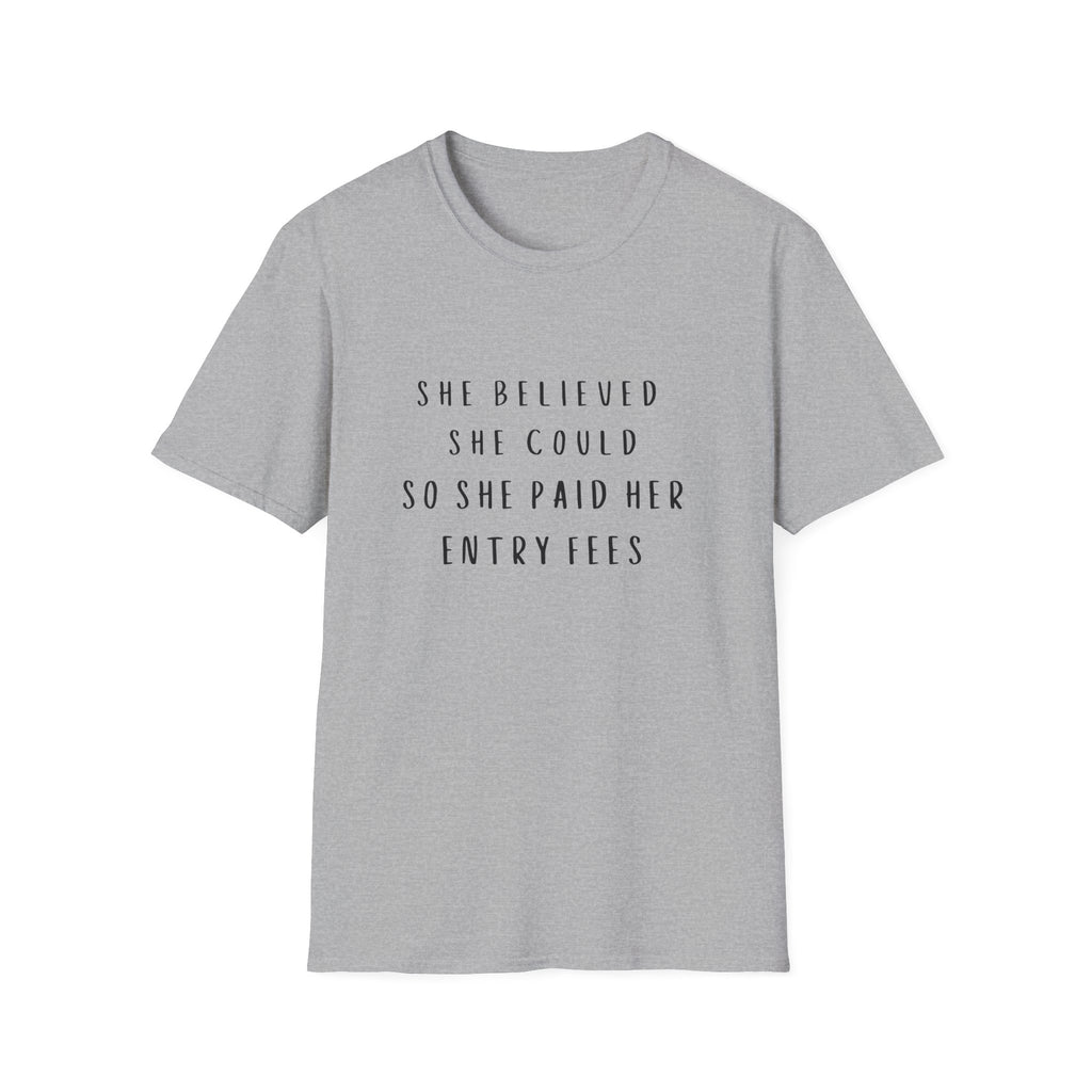 She Believed She Could So She Paid Her Entry Fees T‑Shirt — Motivational  Shirt