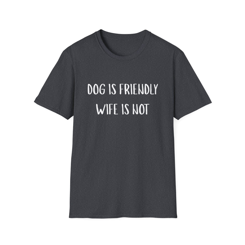 Dog is Friendly, Wife is Not