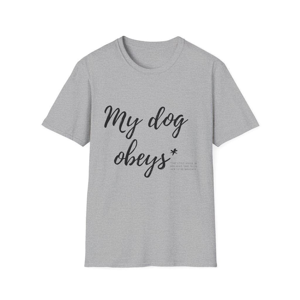 My Dog Obeys T‑Shirt — Funny Dog Lover Tee