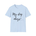 My Dog Obeys T‑Shirt — Funny Dog Lover Tee
