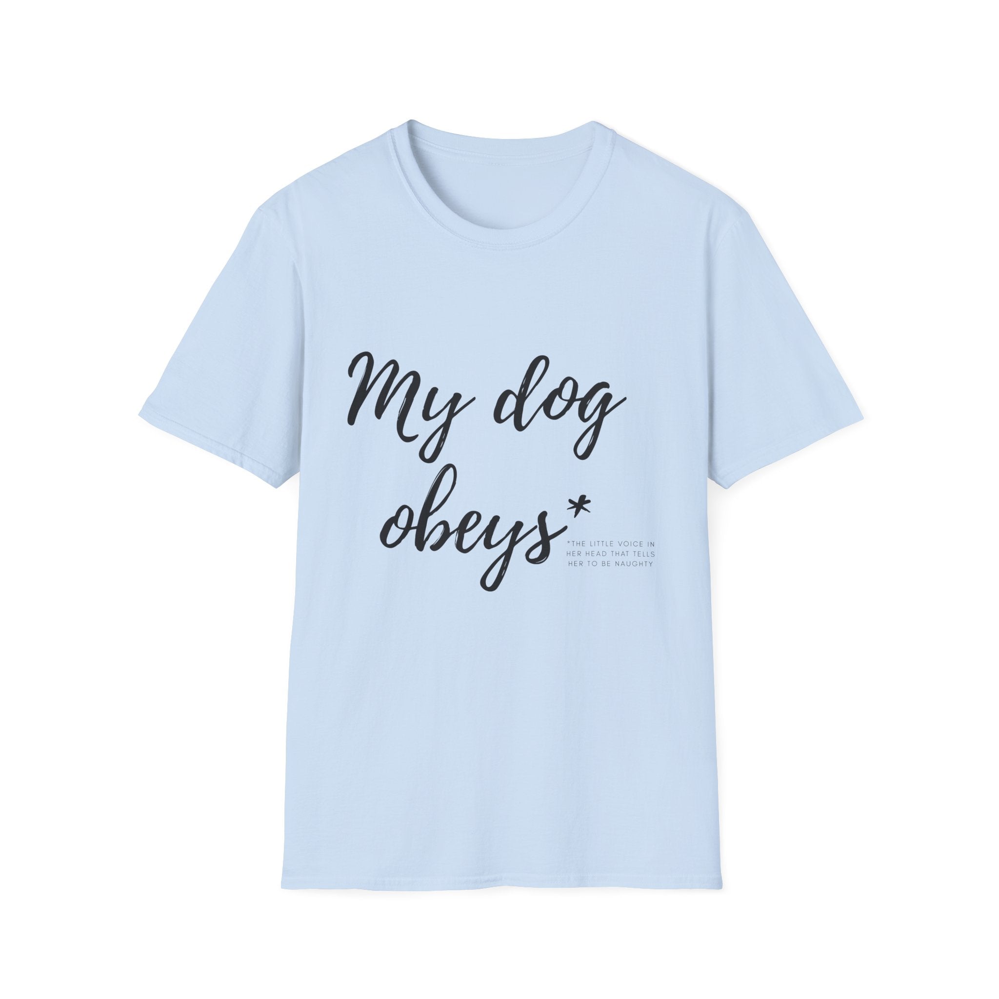 My Dog Obeys T‑Shirt — Funny Dog Lover Tee