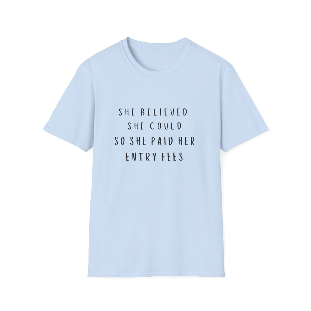 She Believed She Could So She Paid Her Entry Fees T‑Shirt — Motivational  Shirt