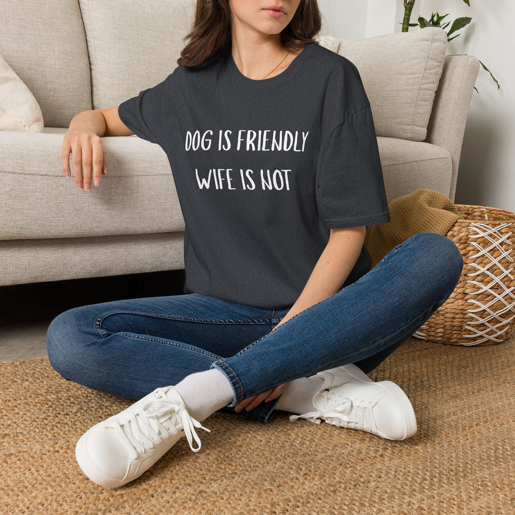 Dog is Friendly, Wife is Not