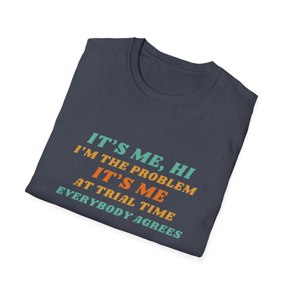 Funny Quote T-Shirt — "It's Me, Hi I'm the Problem" Retro Typography Tee