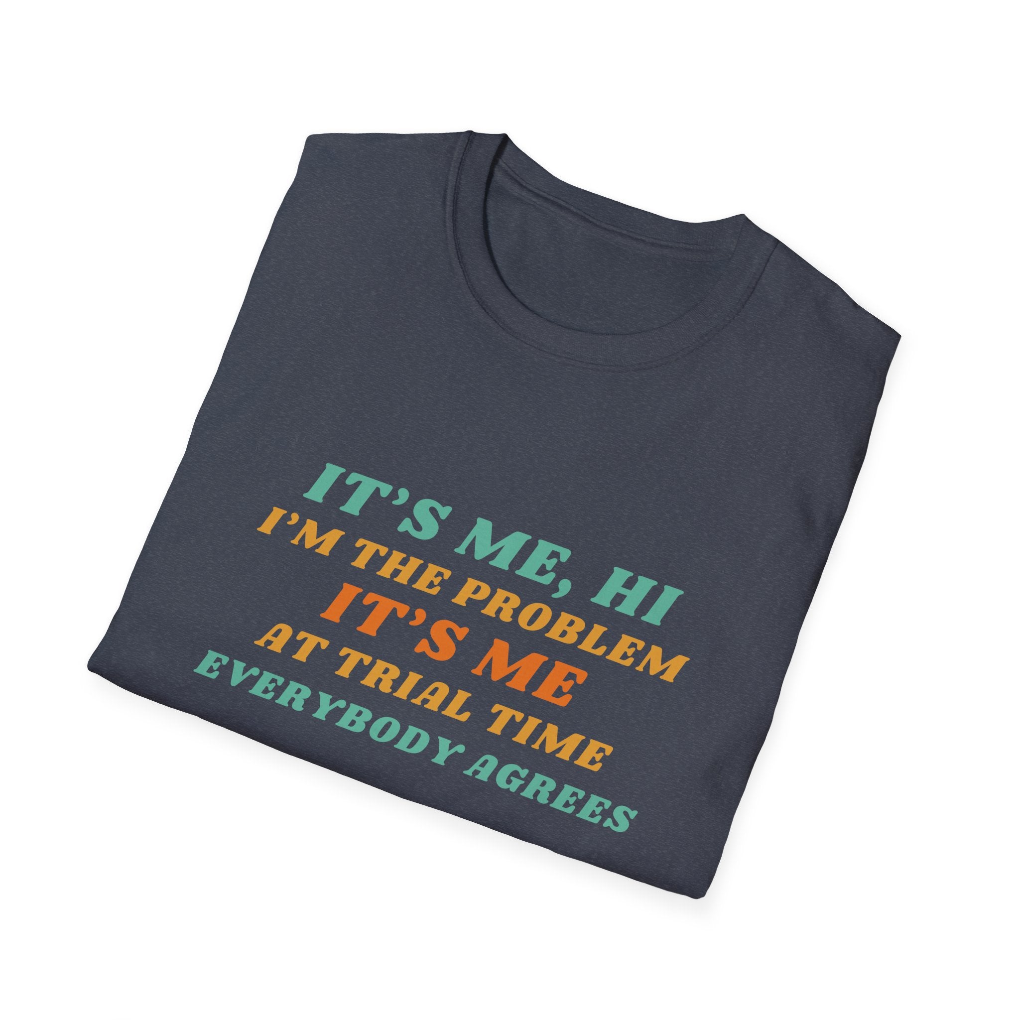 Funny Quote T-Shirt — "It's Me, Hi I'm the Problem" Retro Typography Tee