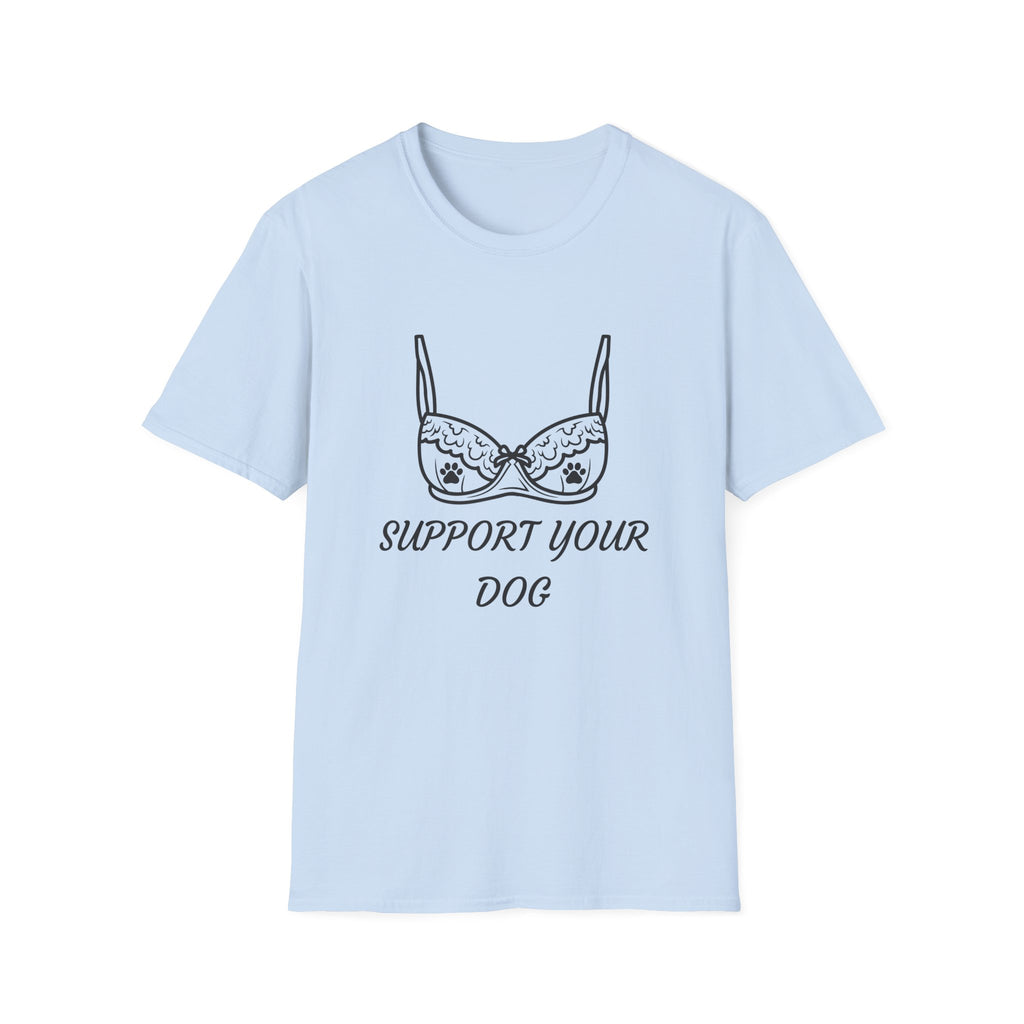 Support Your Dog T-Shirt — Funny Bra Illustration Dog Lover Tee