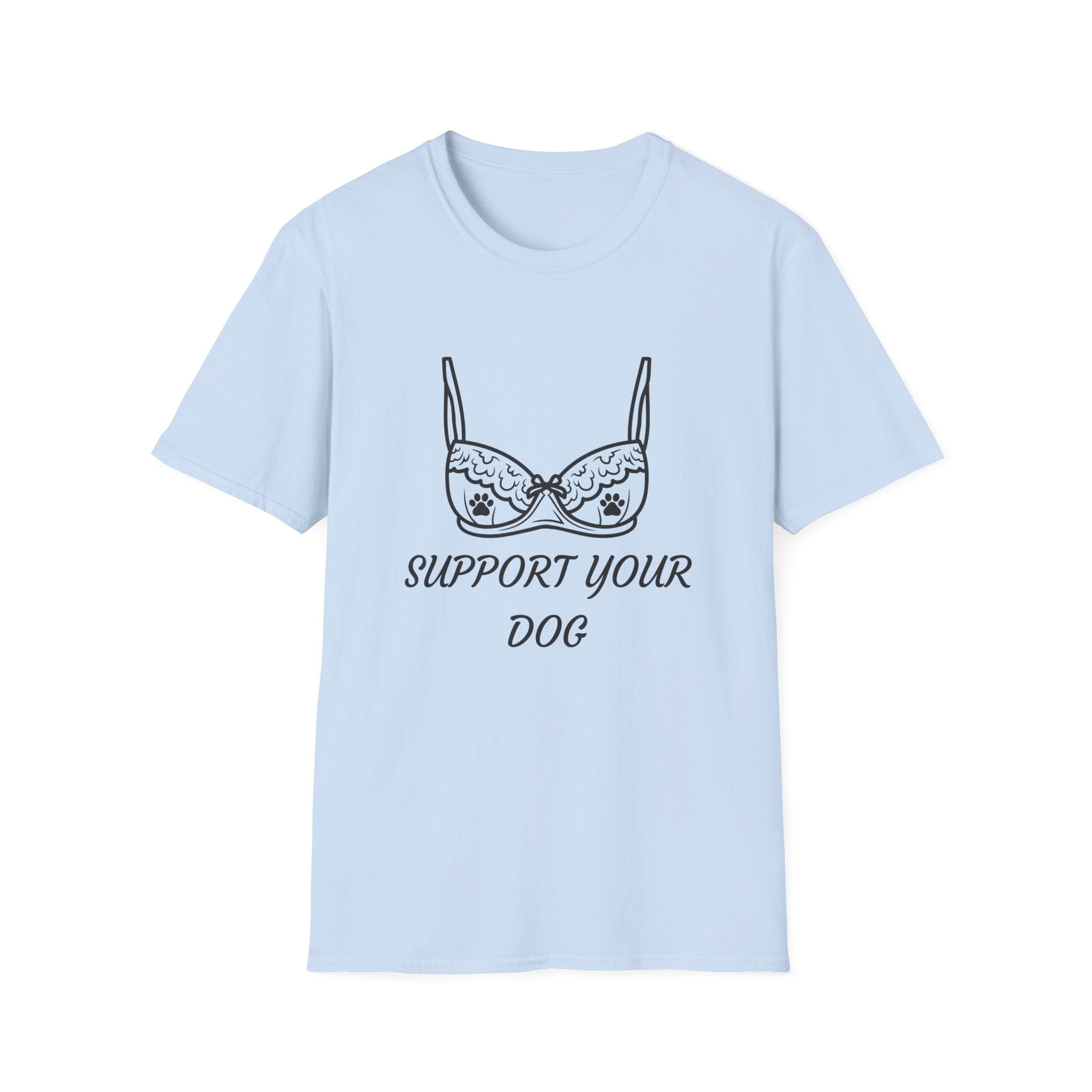 Support Your Dog T-Shirt — Funny Bra Illustration Dog Lover Tee