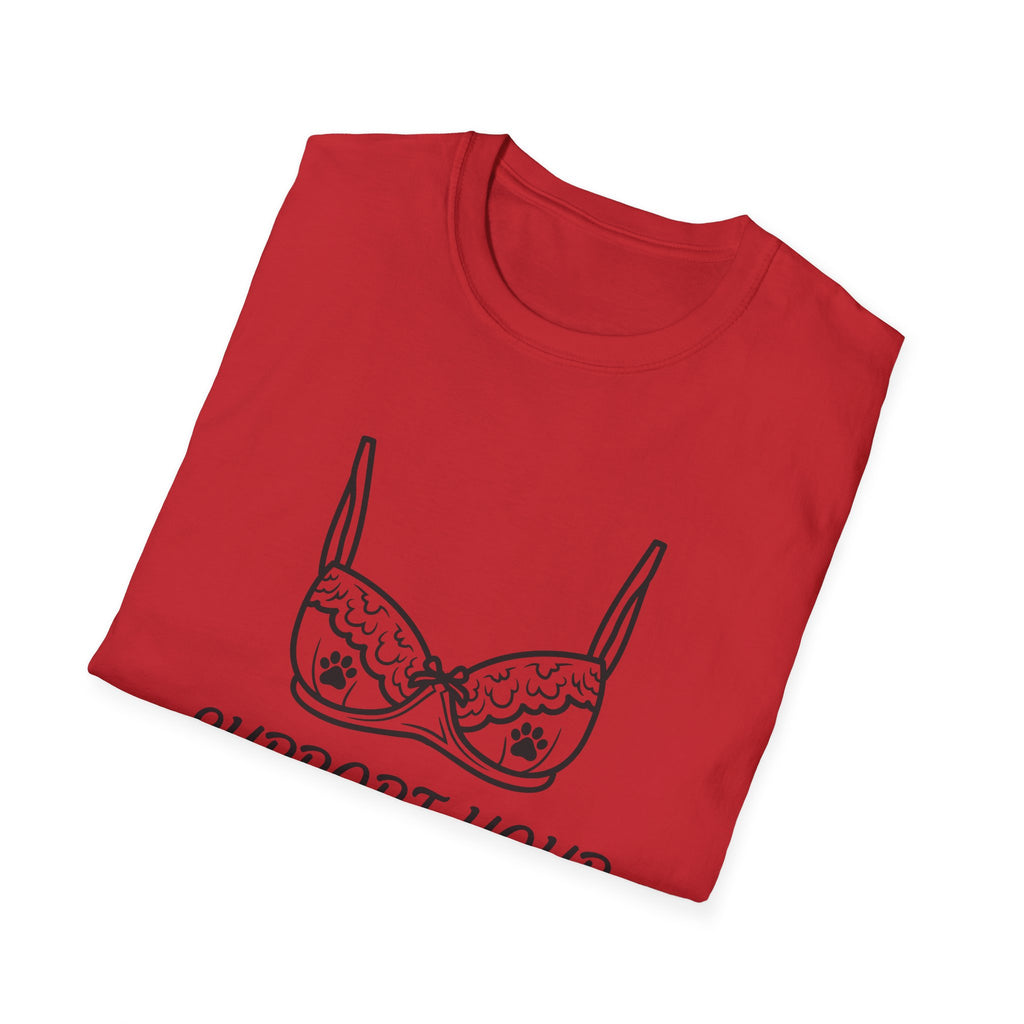 Support Your Dog T-Shirt — Funny Bra Illustration Dog Lover Tee
