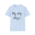 T-Shirt "My Dog Obeys" – Funny Dog Lover Tee
