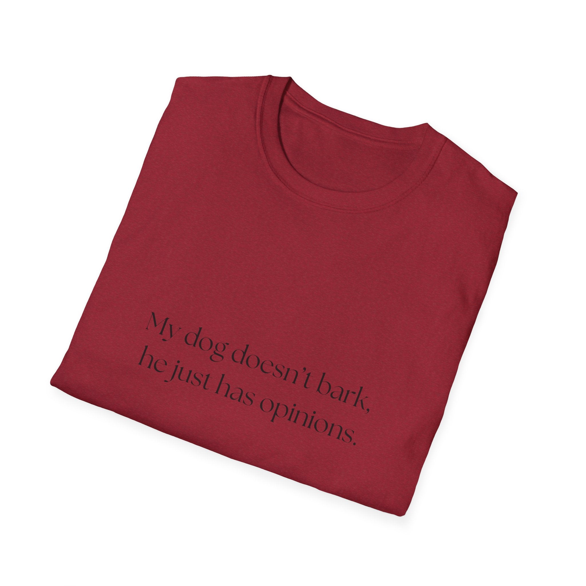 T-Shirt — “My dog doesn’t bark, he just has opinions.” Funny Dog Lover Tee
