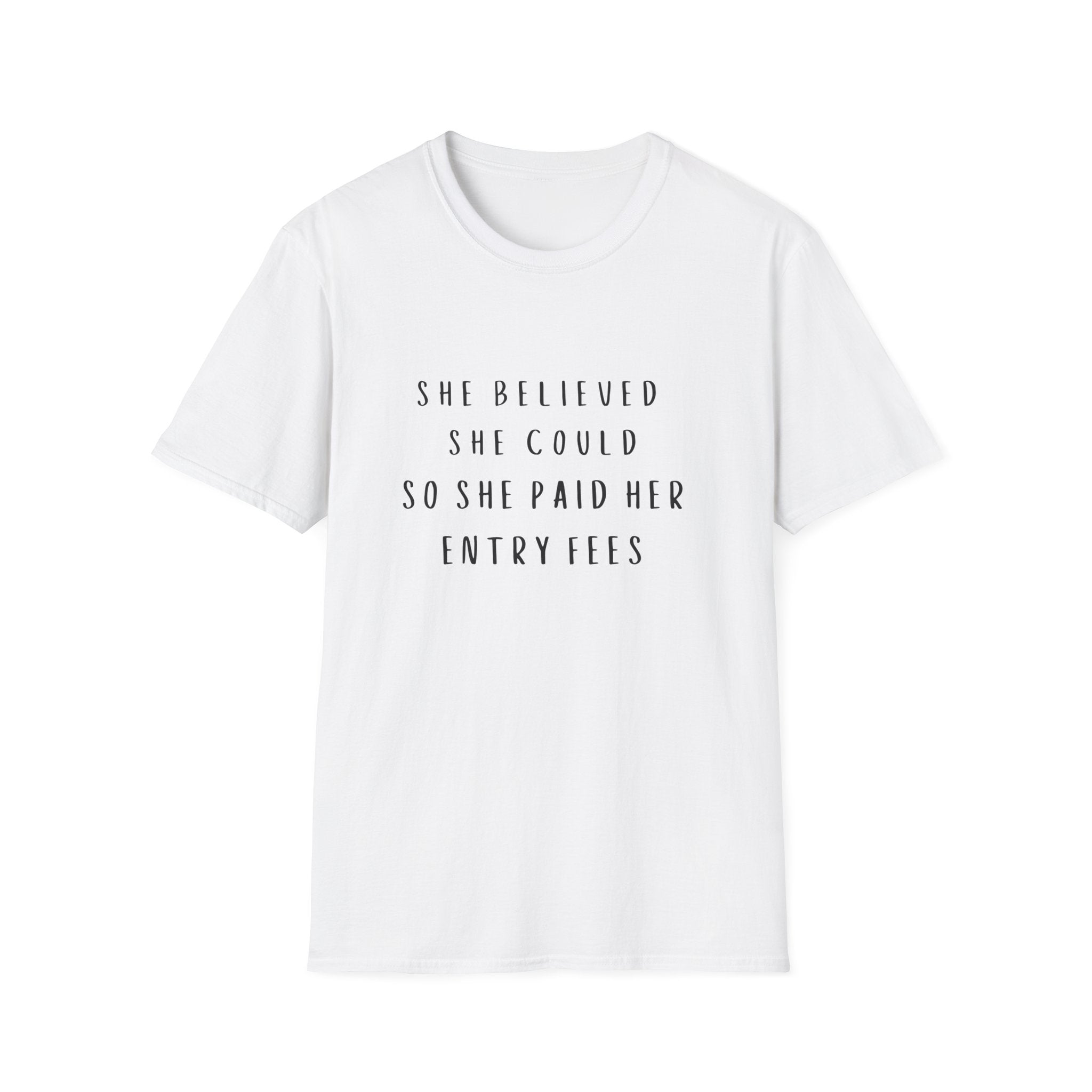 She Believed She Could So She Paid Her Entry Fees T‑Shirt — Motivational  Shirt
