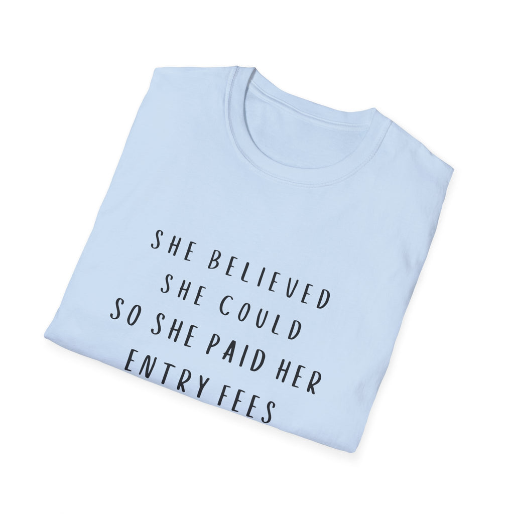 She Believed She Could So She Paid Her Entry Fees T‑Shirt — Motivational  Shirt